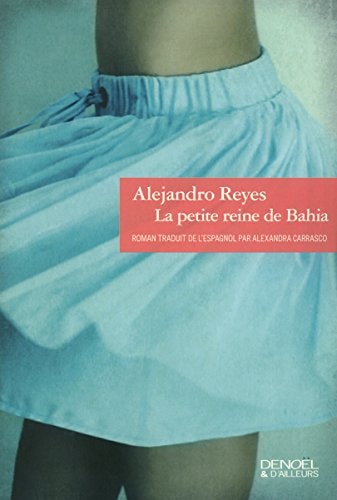 LA PETITE REINE DE BAHIA, de Alejandro Reyes | portada del libro