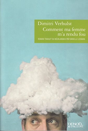 COMMENT MA FEMME M'A RENDU FOU, de Dimitri Verhulst | portada del libro