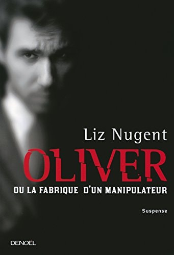 OLIVER OU LA FABRIQUE D'UN MANIPULATEUR, de Liz Nugent | portada del libro