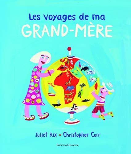 LES VOYAGES DE MA GRAND-MERE, de Juliet Rix | portada del libro