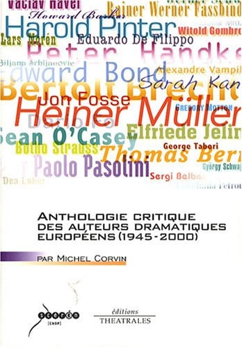 ANTHOLOGIE CRITIQUE DES AUTEURS DRAMATIQUES EUROPEENS 1945-2, de CORVIN MICHEL | portada del libro