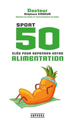 SPORT 50 CLES POUR REPENSER VOTRE ALIMENTATION, de CASCUA (DOCTEUR | portada del libro