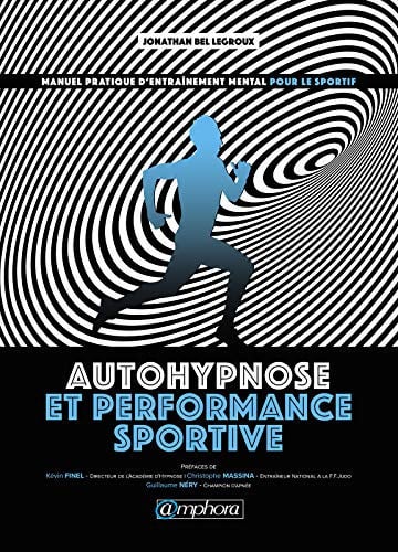 AUTOHYPNOSE ET PERFORMANCE SPORTIVE MANUEL PRATIQUE D'ENTRAI, de BEL LEGROUX JON | portada del libro