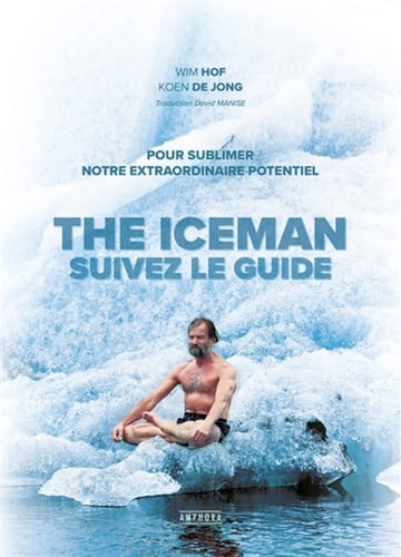 THE ICEMAN SUIVEZ LE GUIDE POUR SUBLIMER VOTRE EXTRAORDINAIR, de HOF WIM | portada del libro