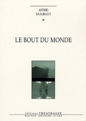 LE BOUT DU MONDE, de SAALBACH ASTRID | portada del libro