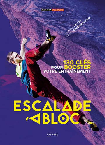 ESCALADE A BLOC 130 CLES POUR BOOSTER VOTRE ENTRAINEMENT, de GUYON LAURENCE | portada del libro