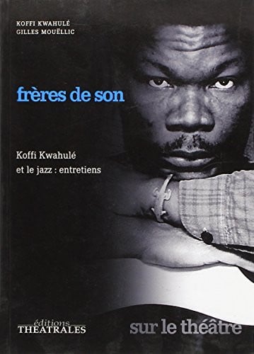 FRERES DE SON KOFFI KWAHULE ET LE JAZZ, de MOUELLIC GILLES | portada del libro