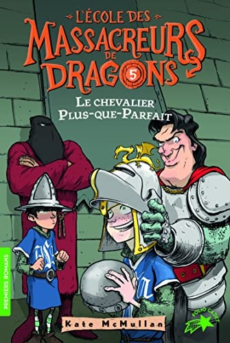 L'ECOLE DES MASSACREURS DE DRAGONS 5 LE CHEVALIER PLUS-QUE-P, de Kate Hall McMullan | portada del libro
