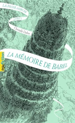 LA PASSE-MIROIR - LIVRE 3 - LA MEMOIRE DE BABEL, de Christelle Dabos | portada del libro