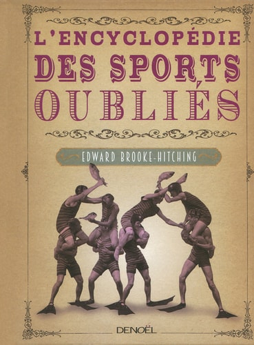 L'ENCYCLOPEDIE DES SPORTS OUBLIES, de Edward Brooke-Hitching | portada del libro