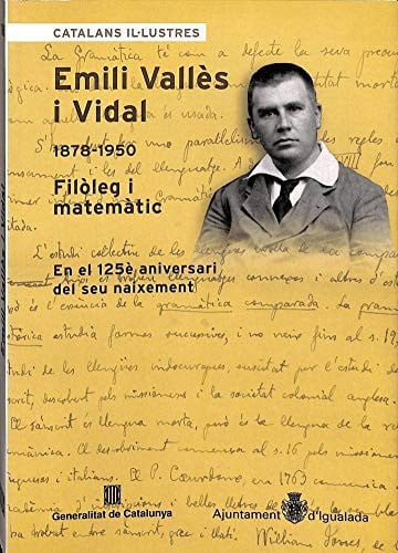 Emili Vallès i Vidal (1879-1950). Filòleg i matemàtic. En el 125è aniversari del seu naixement, de PEDRAZA I JORDANA | portad