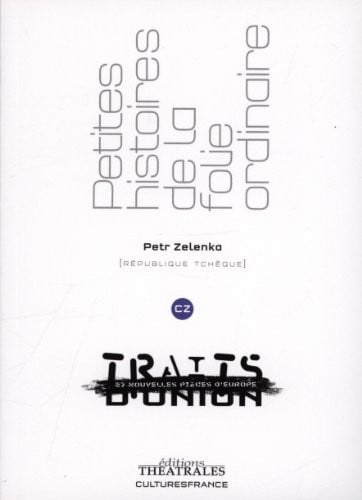 PETITES HISTOIRES DE LA FOLIE ORDINAIRE, de ZELENKA PETR | portada del libro