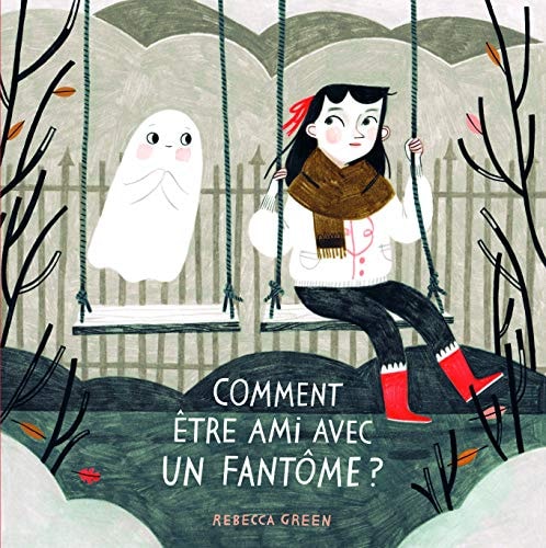 COMMENT ETRE AMI AVEC UN FANTOME ?, de Rebecca Green | portada del libro