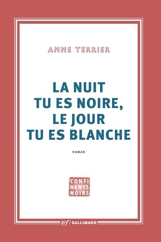 La nuit tu es noire, le jour tu es blanche, de Anne Terrier | portada del libro