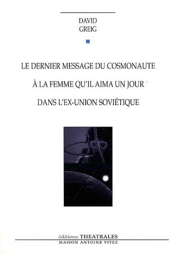 LE DERNIER MESSAGE DU COSMONAUTE A LA FEMME QU IL AIMA UN JO, de GREIG DAVID | portada del libro