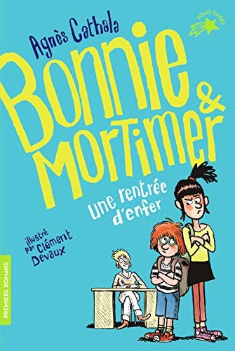 BONNIE ET MORTIMER 1 UNE RENTREE D'ENFER, de Agnès Cathala | portada del libro