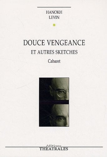 DOUCE VENGEANCE ET AUTRES SKETCHES, de LEVIN HANOKH | portada del libro