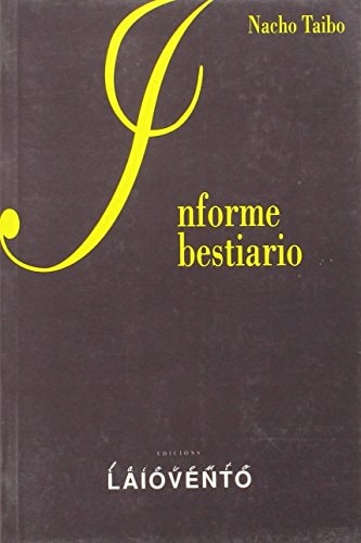 Informe bestiario, de XOAN IGNACIO TAIBO | portada del libro