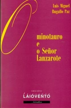 O Minotauro e o señor Lanzarote, de LUIS MIGUEL BUGALLO PAZ | portada del libro