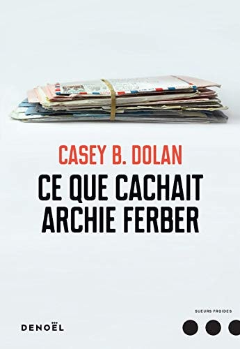 CE QUE CACHAIT ARCHIE FERBER, de Casey B Dolan | portada del libro