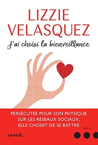 J'AI CHOISI LA BIENVEILLANCE, de Lizzie Velasquez | portada del libro
