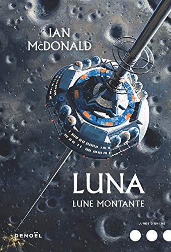 LUNA, LUNE MONTANTE T3, de Ian MacDonald (écrivain de SF.) | portada del libro