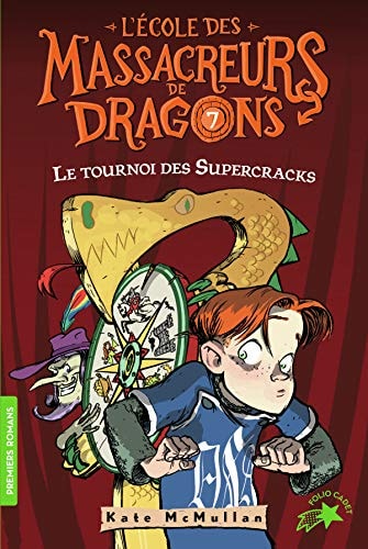 L'ECOLE DES MASSACREURS DE DRAGONS 7 LE TOURNOI DES SUPERCRA, de Kate Hall McMullan | portada del libro