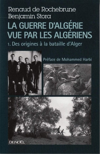 LA GUERRE D'ALGERIE VUE PAR LES ALGERIENS T1, de Renaud de Rochebrune | portada del libro