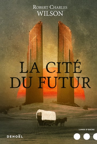 LA CITE DU FUTUR, de Robert Charles Wilson | portada del libro