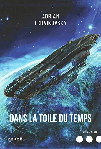 DANS LA TOILE DU TEMPS, de Adrian Tchaikovsky | portada del libro