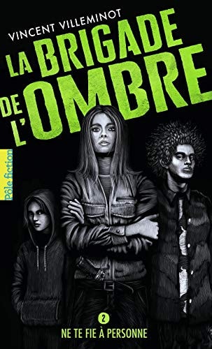 LA BRIGADE DE L'OMBRE 2 NE TE FIE A PERSONNE T2, de Vincent Villeminot | portada del libro