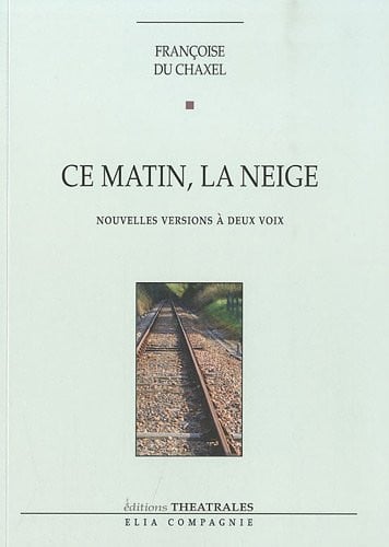 CE MATIN LA NEIGE NOUVELLES VERSIONS A DEUX VOIX, de DU CHAXEL FRANC | portada del libro