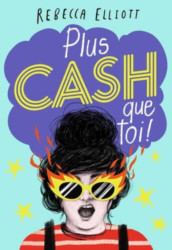 PLUS CASH QUE TOI, de Rebecca Elliott | portada del libro