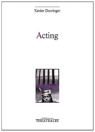 ACTING, de DURRINGER XAVIE | portada del libro