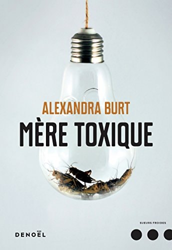 MERE TOXIQUE, de Alexandra Burt | portada del libro