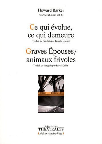 CE QUI EVOLUE CE QUI DEMEURE GRAVES EPOUSES ANIMAUX FRIVOLES, de BARKER HOWARD | portada del libro