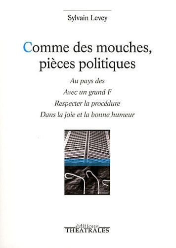 COMME DES MOUCHES PIECES POLITIQUES, de LEVEY SYLVAIN | portada del libro