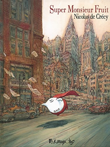 UPER MONSIEUR FRUIT, de Nicolas de Crécy | portada del libro
