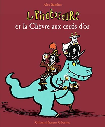 LE PIRATOSAURE ET LA CHEVRE AUX OEUFS D'OR, de SANDERS | portada del libro