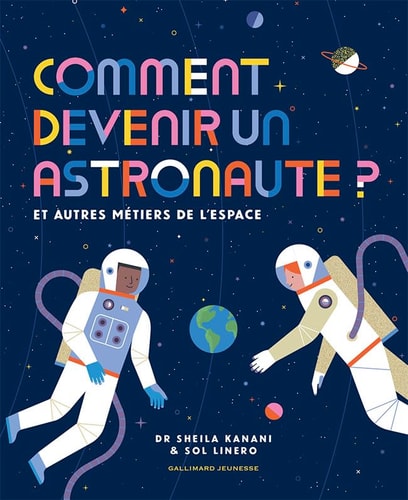 COMMENT DEVENIR UN ASTRONAUTE ?, de Sheila Kanani | portada del libro