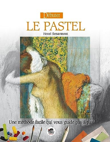 DEBUTER LE PASTEL, de Henri Senarmont | portada del libro