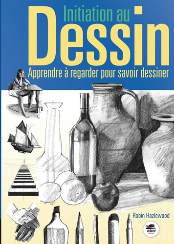 INITIATION AU DESSIN APPRENDRE A REGARDER POUR SAVOIR DESSIN, de Robin Hazlewood | portada del libro