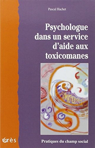 PSYCHOLOGUE DANS UN SERVICE D'AIDE AUX TOXICOMANES, de HACHET PASCAL | portada del libro