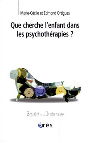 QUE CHERCHE L'ENFANT DANS LES PSYCHOTHERAPIES ?, de ORTIGUES E#ORTI | portada del libro