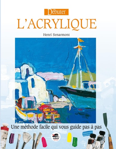 DEBUTER L'ACRYLIQUE NOUVELLE EDITION, de Sénarmont | portada del libro