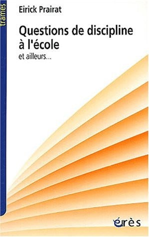 QUESTIONS DE DISCIPLINE A L'ECOLE, de PRAIRAT EIRICK | portada del libro