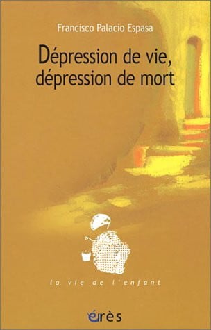 DEPRESSION DE VIE DEPRESSION DE MORT, de PALACIO ESPASA | portada del libro