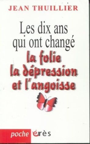 DIX ANS QUI ONT CHANGE LA FOLIE, de THUILLIER JEAN | portada del libro