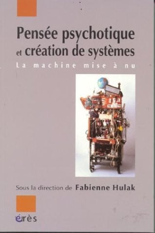PENSEE PSYCHOTIQUE ET CREATION DE SYSTEMES, de HULAK FABIENNE | portada del libro