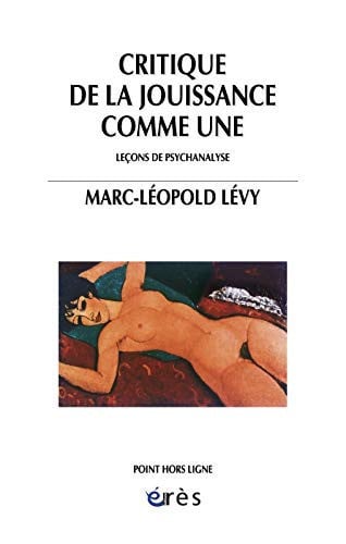 CRITIQUE DE LA JOUISSANCE COMME UNE, de LEVY MARC-LEOPO | portada del libro